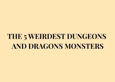 THE 5 WEIRDEST DUNGEONS AND DRAGONS MONSTERS